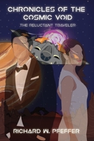 Chronicles of the Cosmic Void: The Reluctant Traveler 1645305929 Book Cover