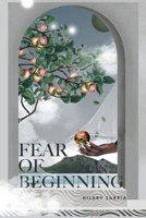 Fear of Beginning: In the Beginning Was Creativity 1669889254 Book Cover