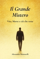 Il Grande Mistero: Cosa c’è dopo la morte? Alla ricerca di senso tra vita e oltre (Italian Edition) B0FPRHVPYW Book Cover