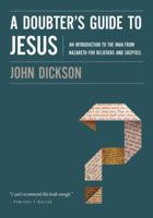 A Doubter's Guide to Jesus: An Introduction to the Man from Nazareth for Believers and Skeptics 0310328616 Book Cover