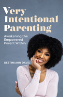 Very Intentional Parenting: Awakening the Empowered Parent Within 074405706X Book Cover