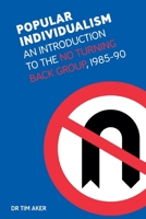 Popular Individualism: An Introduction to the No Turning Back Group, 1985-90 1917743149 Book Cover