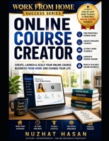 WORK FROM HOME SUCCESS SERIES: ONLINE COURSE CREATOR B0H4N9S8FP Book Cover