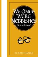 We Once Were Nebbishes*: * a Jewish nerd 1546741348 Book Cover