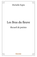 Les Bras du fleuve: Recueil de poésies (French Edition) 241423993X Book Cover