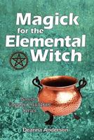 Magick for the Elemental Witch 1492336580 Book Cover