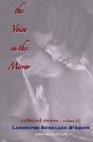 The Voice in the Mirror: Collected Stories Volume 3 1499232225 Book Cover