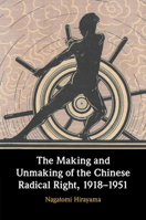 The Making and Unmaking of the Chinese Radical Right, 1918-1951 100910196X Book Cover