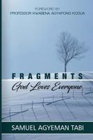 Fragments: God Loves Everyone: Reflections on the Love, Teachings, and Commission of Christ 1542924553 Book Cover