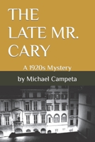 THE LATE MR. CARY: A 1920s mystery B09242ZKCV Book Cover
