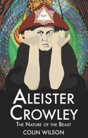 Aleister Crowley: The Nature of the Beast 0850305411 Book Cover