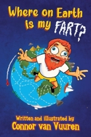 Where on Earth Is My Fart? 1763585697 Book Cover