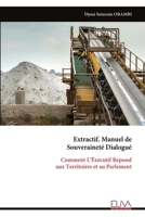 Extractif. Manuel de Souveraineté Dialogué: Comment L’Éxécutif Répond aux Territoires et au Parlement (French Edition) 9999346685 Book Cover