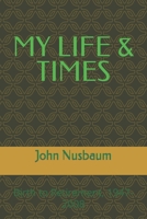 MY LIFE & TIMES: Birth to Retirement, 1947- 2008 B09DN3BYMK Book Cover