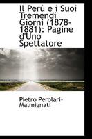 Il Peru E I Suoi Tremendi Giorni: 1878-1881, Pagine D'Uno Spettatore (1882) 1103389343 Book Cover