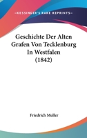 Geschichte Der Alten Grafen Von Tecklenburg In Westfalen (1842) 1168431573 Book Cover