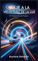 Viaje a la Velocidad de la luz: El Transporte del Futuro (Spanish Edition) B0DVPRFLTX Book Cover