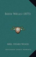 Bessy Wells 1018275487 Book Cover