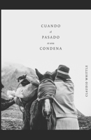 Cuando el Pasado es una Condena (Spanish Edition) 1693820536 Book Cover