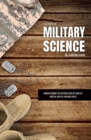 The Roots of Military Science: Understanding the Intersection of Conflict, Mental Health and Wellness 1662946473 Book Cover