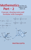 Mathematics for class 12 (CBSE & CUET) Part-2: Concept-clearing notes and formulae with examples B0F9TQNX28 Book Cover