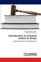 Introduction to Criminal Justice in Kenya: Origin, Development and Application 3847339273 Book Cover