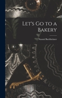 Let's Go to a Bakery 1014393140 Book Cover