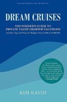 Dream Cruises: The Insider's Guide to Private Yacht Charter Vacations 1583489843 Book Cover