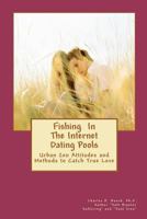 Fishing in the Internet Dating Pool: Using Zen Fishing Methods to Find Love in Digital Waters 1461025796 Book Cover