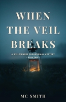When the Veil Breaks: A Sapphic Paranormal Cozy Mystery (The Willowmere Mysteries) B0H8MGCVHV Book Cover
