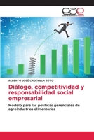 Diálogo, competitividad y responsabilidad social empresarial: Modelo para las políticas gerenciales de agroindustrias alimentarias (Spanish Edition) 6202158190 Book Cover