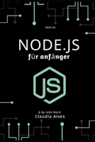 Node.js für anfänger: Erste Schritte mit NODE.JS , Lerne Webentwicklung B092PG7NKS Book Cover