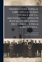Osservazioni Sopra Il Libro Della Felsina Pittrice [of C.c. Malvasia] Per Difesa Di Raffaello Da Urbino, Dei Caracci, E Della Loro Scuola... 1274568765 Book Cover
