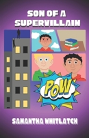 Son of a Supervillain B0FR3J3WDC Book Cover