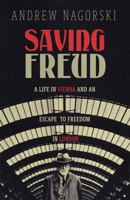 Saving Freud: A Life in Vienna and an Escape to Freedom in London 1785788760 Book Cover