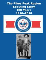 The Pikes Peak Region Scouting Story 1614740992 Book Cover