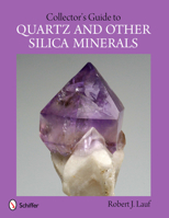 Collector's Guide to Quartz and Other Silica Minerals 0764341618 Book Cover