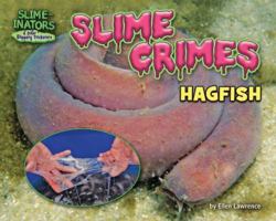 Slime Crimes: Hagfish 1684026954 Book Cover