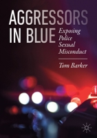 Aggressors in Blue: Exposing Police Sexual Misconduct 3030284409 Book Cover