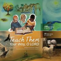 Teach Them Your Way, O Lord 1498476015 Book Cover