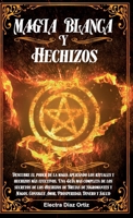 Bruja Magia Blanca y Hechizos: Descubre el poder de la magia aplicando los rituales y hechizos más efectivos. Guía mas completa de los secretos de los ... Dinero y Salud. 1802322264 Book Cover