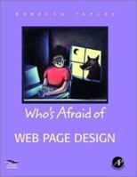 Who's Afraid of Web Page Design? (Who's Afraid of) 0126836205 Book Cover