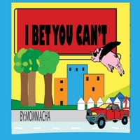 I Bet You Can't 1733446400 Book Cover