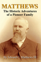 Matthews: The Historic Adventures of a Pioneer Family 0976041308 Book Cover