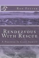 Rendezvous With Rescue A Prepper Is Cast Adrift: Southern Prepper Survival Fiction 1502416522 Book Cover
