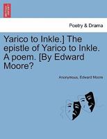 The epistle of Yarico to Inkle. A poem. 1241034915 Book Cover