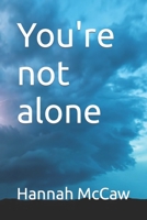 You're not alone B0BW2ZKQPX Book Cover