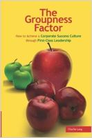 The Groupness Factor - How to Achieve a Corporate Success Culture Through First-Class Leadership 1411683714 Book Cover