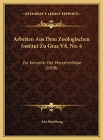 Arbeiten Aus Dem Zoologischen Institut Zu Graz V8, No. 4: Zur Kenntnis Der Monocelididae (1908) 116950213X Book Cover