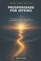 Prosperidade por Inteiro: Um Método Prático Para Alinhar Mentalidade, Propósito, Dinheiro e Ação (Portuguese Edition) B0H9GGGY8S Book Cover